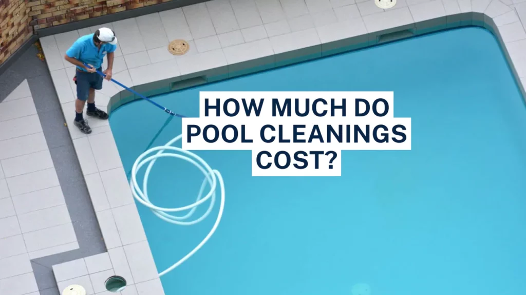 How Much Do Pool Cleanings Cost