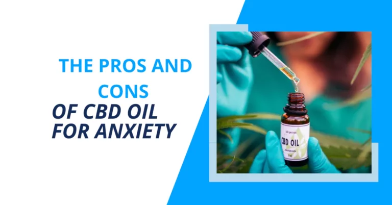 The Pros and Cons of CBD Oil for Anxiety