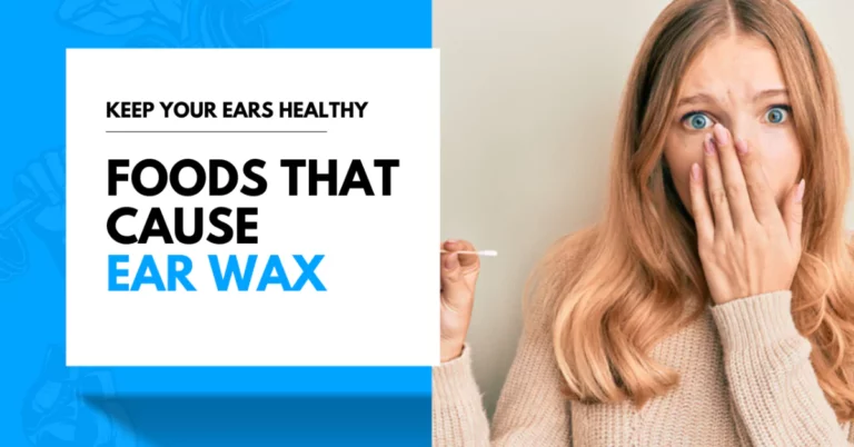 Foods That Cause Ear Wax: All You Need to Know