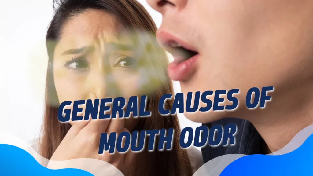General Causes of Mouth Odor