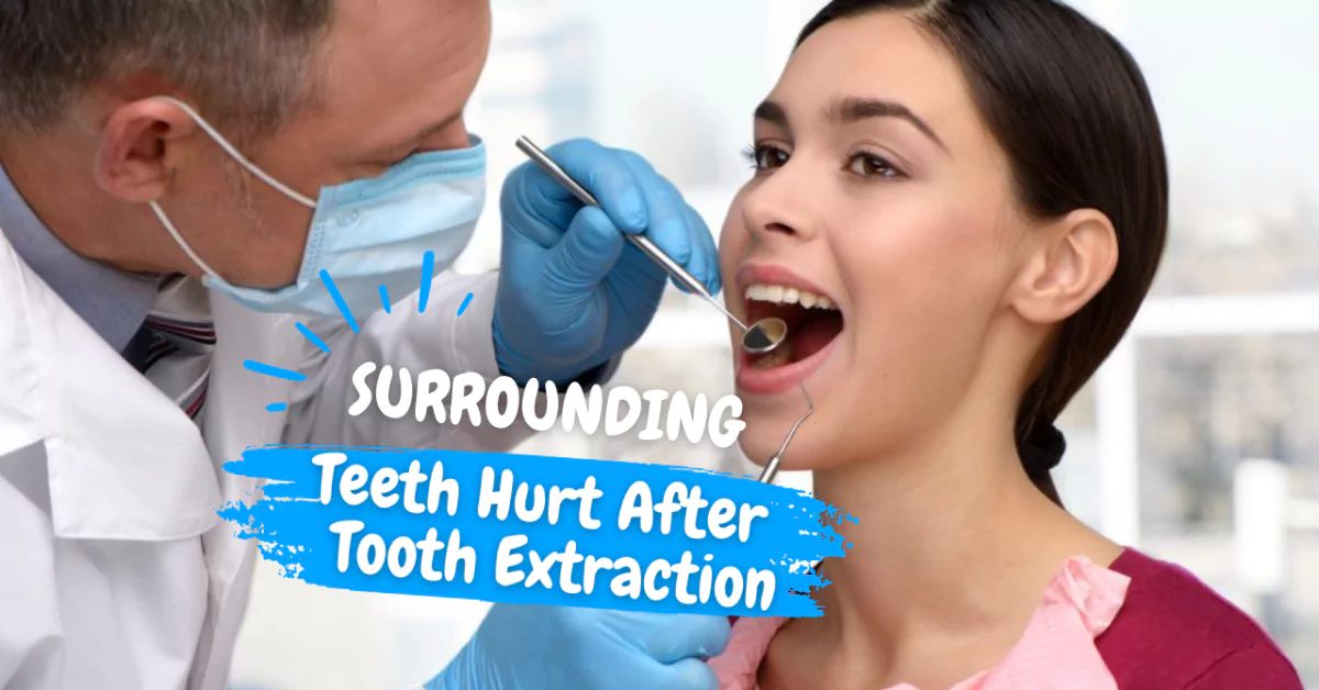 Surrounding Teeth Hurt After Tooth Extraction
