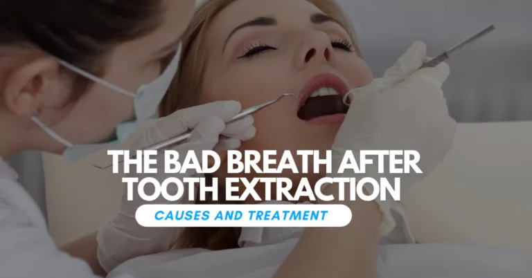The Bad Breath After Tooth Extraction: Causes and Treatment