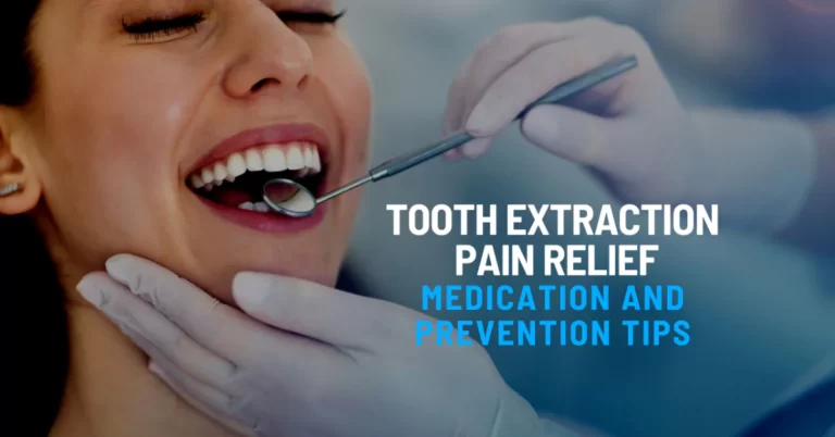 Tooth Extraction Pain Relief: Medication and Prevention Tips