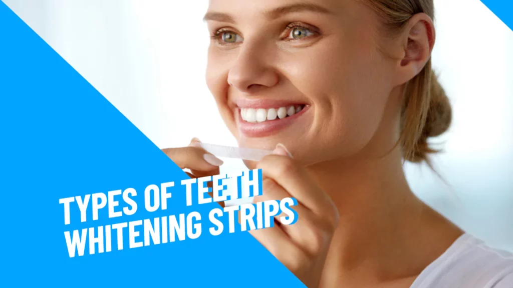 Types of Teeth Whitening Strips